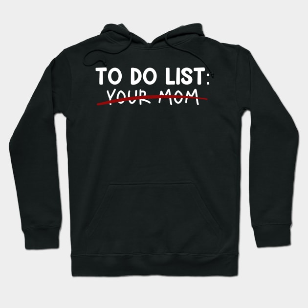 TO DO LIST YOUR MOM - Edition Hoodie by McKenna Guitar Sales